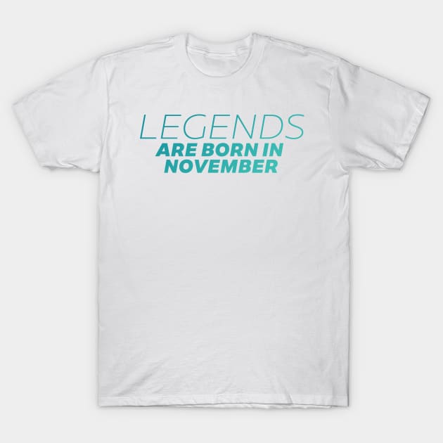 legends are born in november T-Shirt by DeekayGrafx